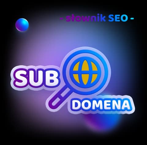 Subdomena - co to jest? | Słownik SEO
