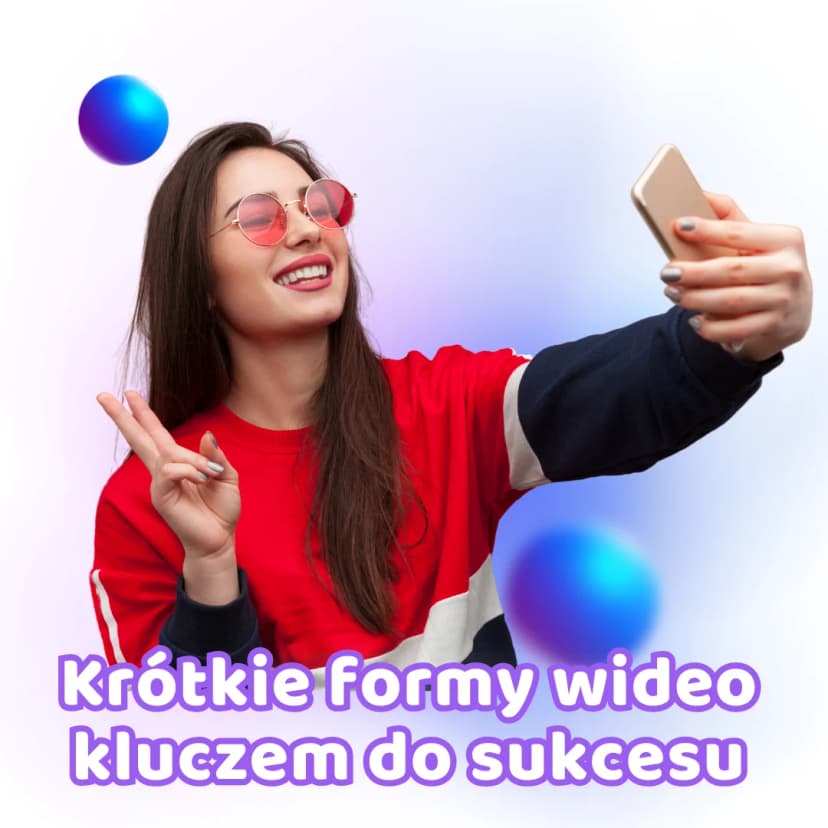 Krótkie formy wideo kluczem do sukcesu
