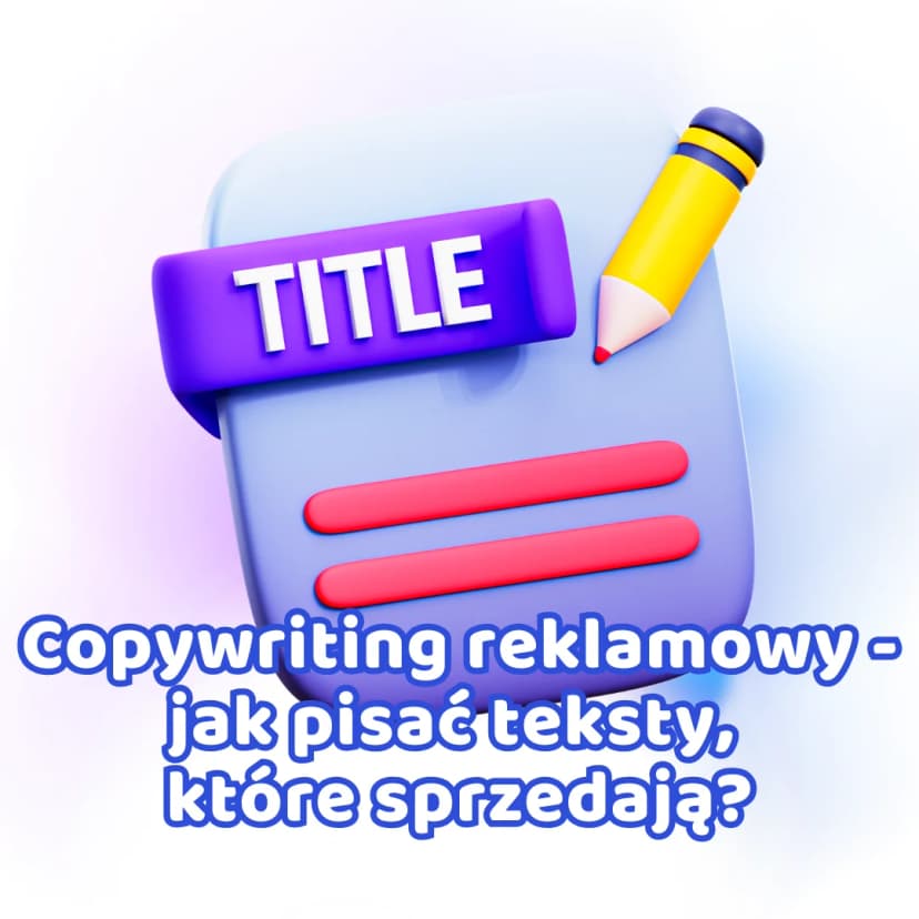 pisanie skutecznych tekstów reklamowych