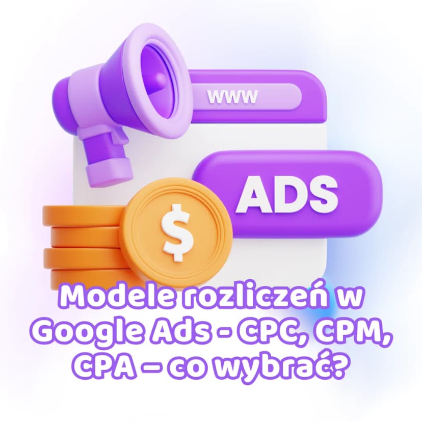 Jakie są modele rozliczeń reklam Google Ads?